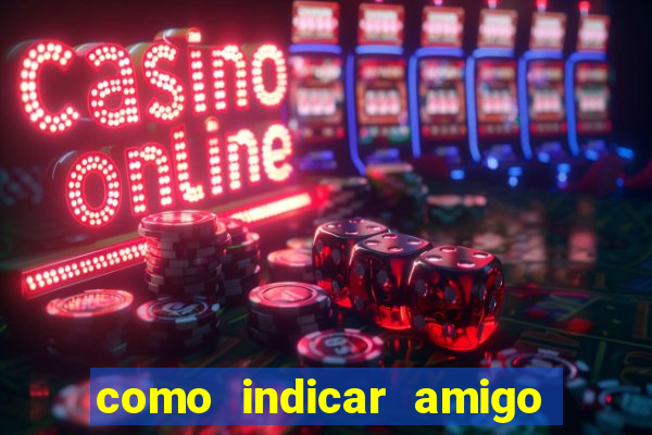 como indicar amigo no sportingbet